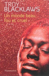 Un monde beau, fou et cruel