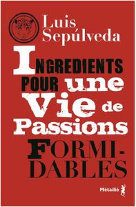 Ingrédients pour une vie de passions formidables