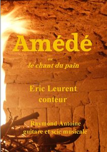 " Amédé ou le chant du pain" nouveau spectacle