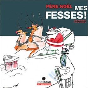 Père Noël mes fesses !