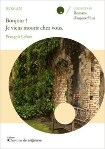 Bonjour, je viens mourir chez vous (F. Lefort)