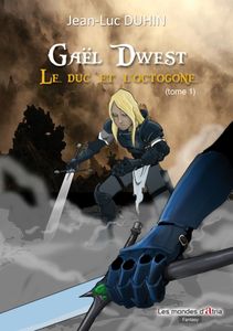 Le duc et l'Octogone, T.1, Gaël Dwest de Jean-Luc Duhin