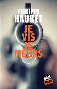 POUR LE MEILLEUR ET POUR LE PIRE - JE VIS JE MEURS - PHILIPPE HAURET