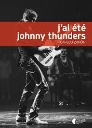 ROCK'N'BLACK - J'AI ETE JOHNNY THUNDERS - CARLOS ZANON