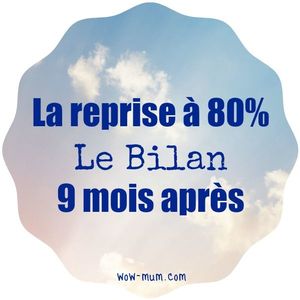 La reprise à 80%: le bilan 9 mois après