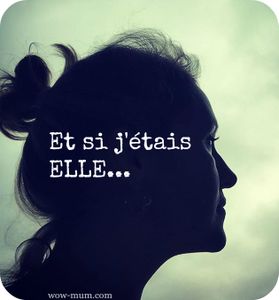 Et si j'étais Elle...{Infertilité-Pma}