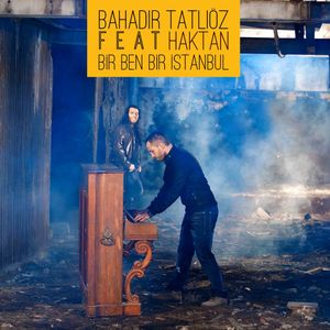 " Bir Ben Bir İstanbul » « Moi et İstanbul » par Bahadır Tatlıöz et Haktan
