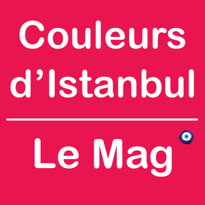 Naissance : Couleurs d'Istanbul Le Mag
