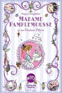Madame Pamplemousse et ses fabuleux délices - Rupert Kingfisher