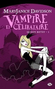 Vampire et célibataire - Queen Betsy, tome 1 - MaryJanice Davidson