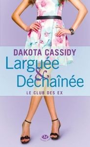 Larguée et Déchaînée, Club des Ex 2 - Cathy Cassidy