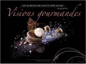 Visions Gourmandes le livre est sorti !