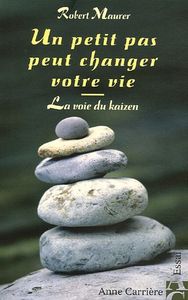 Chronique : "Un petit pas peut changer votre vie" de Robert Maurer