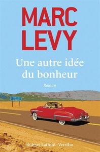 "Une autre idée du bonheur" de Marc Levy