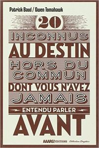 20 inconnus au destin hors du commun dont vous n'avez jamais entendu parler