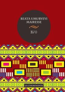 Ejo / Beata Umubyeyi Mairesse.- La Cheminante, 2015