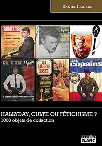 La collection HALLYDAY, CULTE OU FETICHISME ?