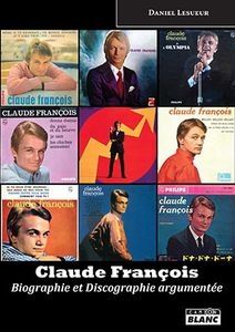 Un nouveau livre sur Claude François : biographie & discographie argumentée