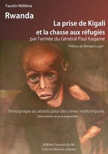 Vient de paraître: La prise de Kigali et la chasse aux réfugiés par l'armée du Général P. Kagame (F. Ntilikina)