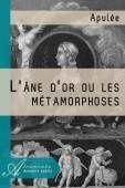 L'âne d'or ou les métamorphoses d'Apulée de Madaure, actuellement M'DAOURECH. Date de publication originale : 1865 (traduction dirigée par Désiré Nisard).