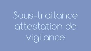 Travail dissimulé: depuis le 1er avril 2015, l'attestation de vigilance Urssaf est obligatoire pour tout contrat de sous-traitance d'un montant minimum de 5 000 €
