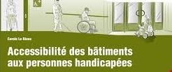 Accessibilité des personnes handicapées aux bâtiments collectifs et maisons individuelles neufs: le décret du 24 décembre 2015
