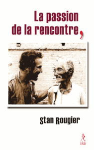 La passion de la rencontre, le dernier ouvrage de Stan Rougier