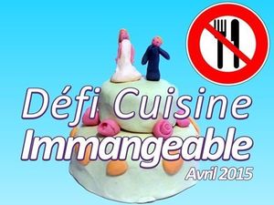 Défi Recettes d’Avril : La Cuisine Immangeable