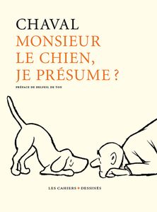 Chaval : "Monsieur le chien, je présume ?", un ouvrage des Cahiers dessinés