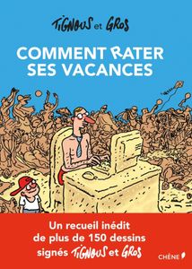 "Comment rater ses vacances", par les dessinateurs Tignous et Gros