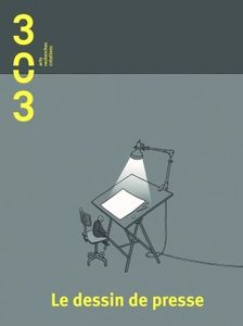 "LE DESSIN DE PRESSE", dossier de la revue 303 "arts, recherches, créations" n°137