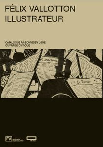 FÉLIX VALLOTTON ILLUSTRATEUR CATALOGUE RAISONNÉ EN LIGNE & OUVRAGE CRITIQUE