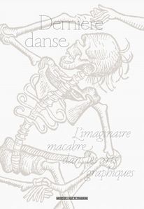 Dernière danse – L’imaginaire macabre dans les arts graphiques