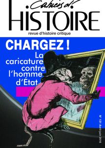 Cahiers d'Histoire - Revue d'histoire critique n° 131 : "Chargez ! La caricature contre l'homme d'Etat"