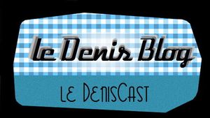 le Denis Cast nouvelle formule #1