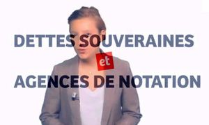Agences de notations et dettes souveraines: comment ça marche ?