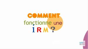 Comment fonctionne une IRM ?
