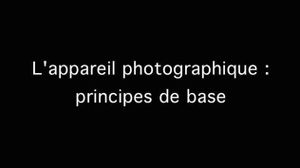 L’appareil photographique : principes de base