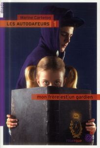 Les autodafeurs T1. Mon frère est un gardien