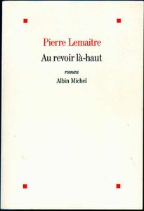 Au revoir là-haut de Pierre Lemaitre