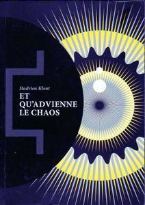 Et qu'advienne le chaos d'Hadrien Klent