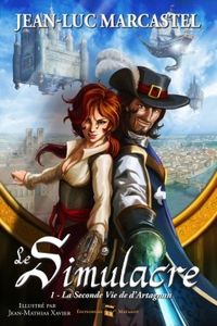 Le simulacre, tome 1: la seconde vie de Jean Luc Marcastel