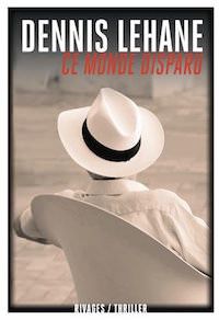Ce monde disparu de dennis Lehane