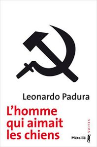 L'homme qui aimait les chiens de Leonardo Padura