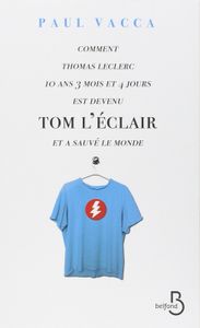 Comment Thomas Leclerc 10 ans 3 mois et 4 jours est devenu Tom l'Eclair et a sauvé le monde