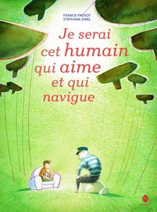 Je serai cet humain qui aime et qui navigue