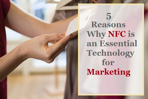 Cinq raisons pour lesquelles la NFC est une technologie indispensable pour la commercialisation