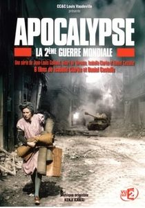 Apocalypse , la 2ième guerre mondiale, parties 1 et 2 (Isabelle Clarke, Daniel Costelle)