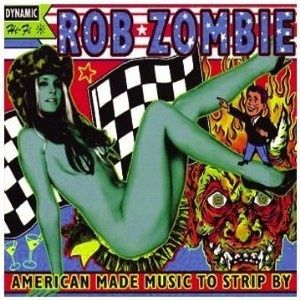 American made music to strip buy (Rob zombie)