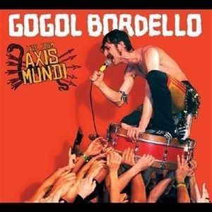Live from axis mundi (Gogol bordello)